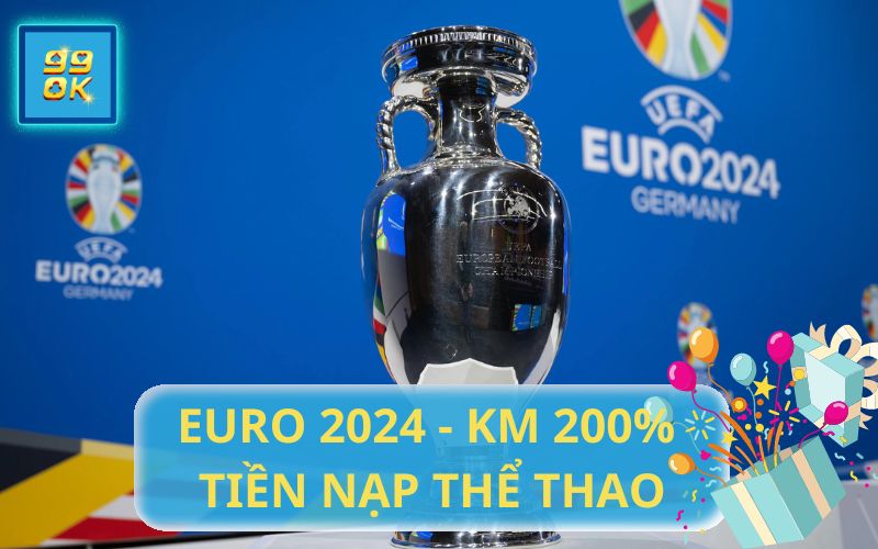 99OK KHUYẾN MÃI NẠP 200% MÙA EURO 2024